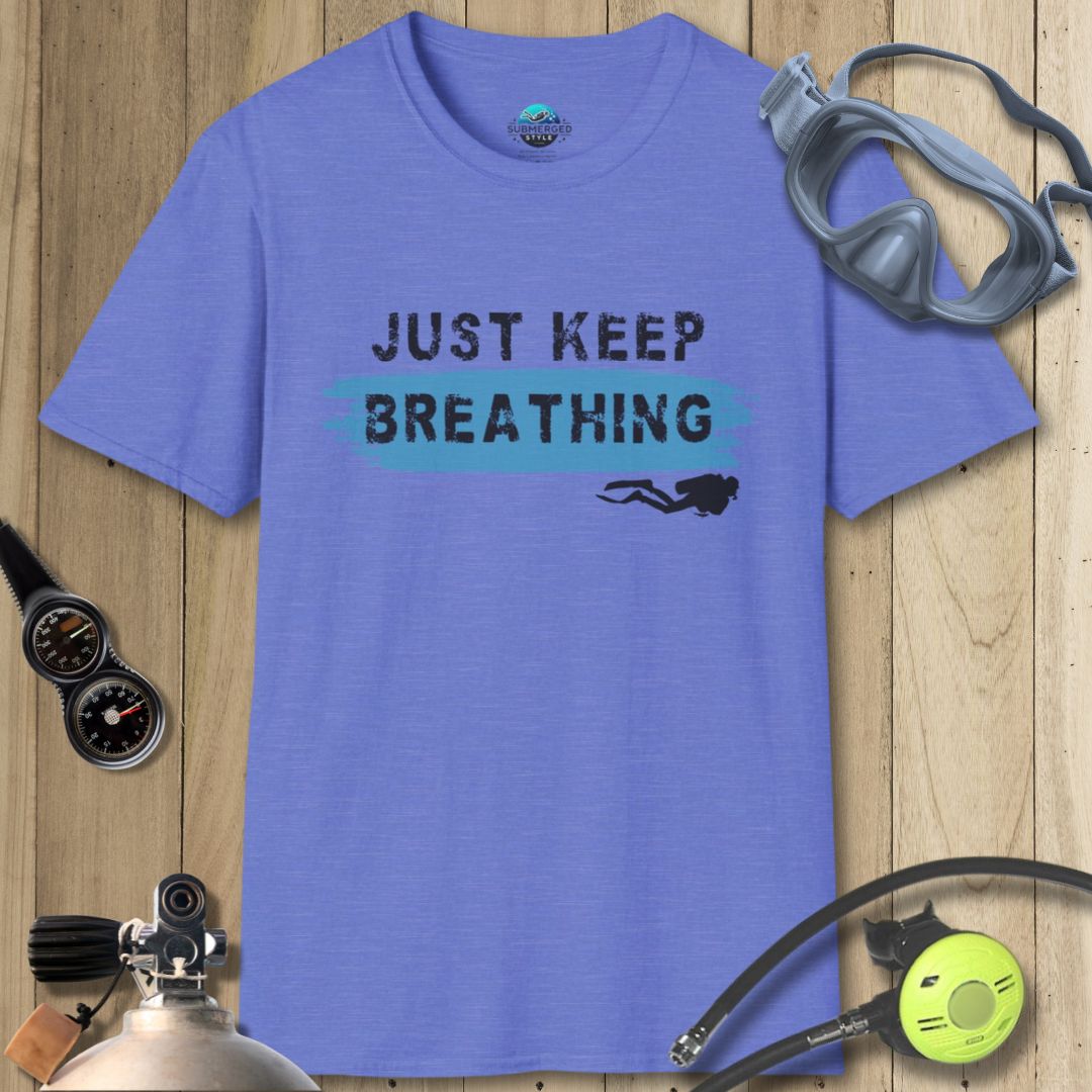 Just keep breathing - Phrase T-shirt