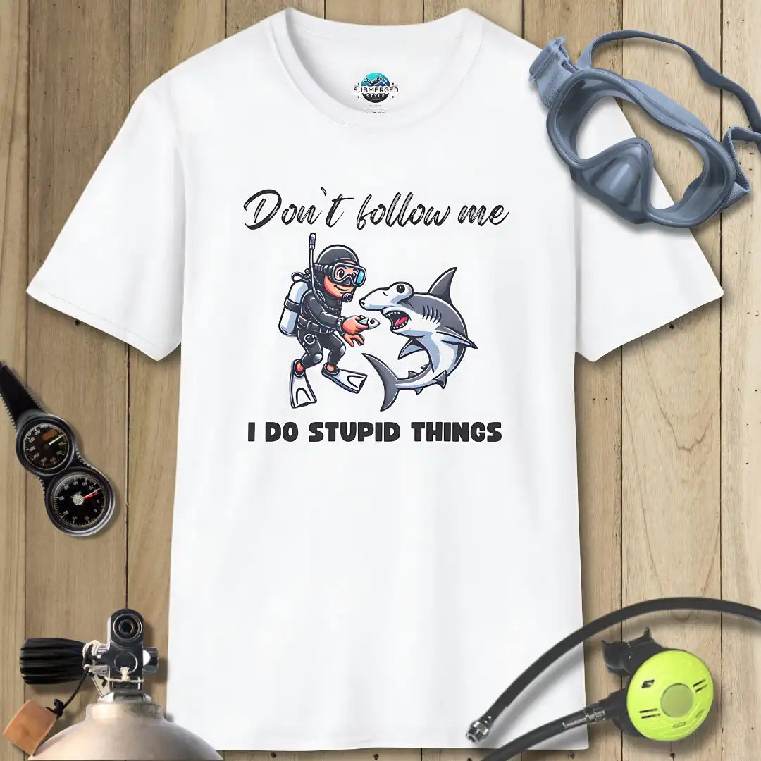 Don’t follow me I do stupid things T-shirt