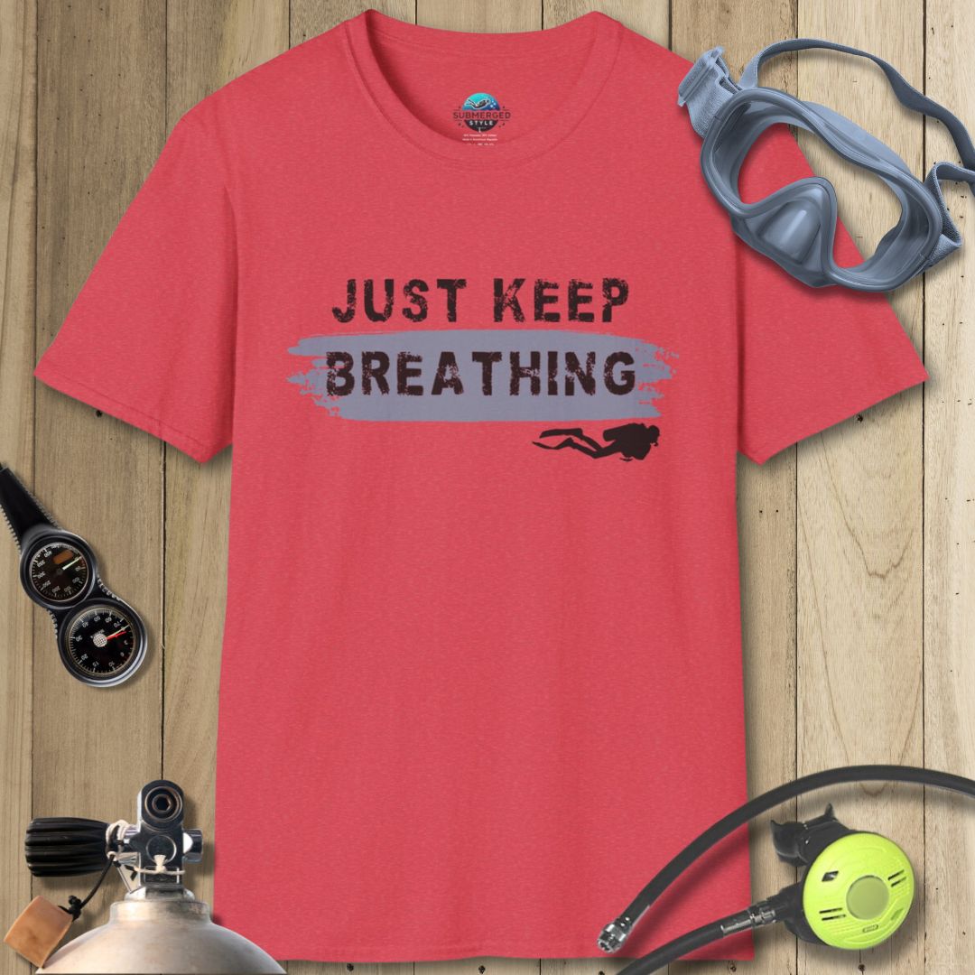 Just keep breathing - Phrase T-shirt